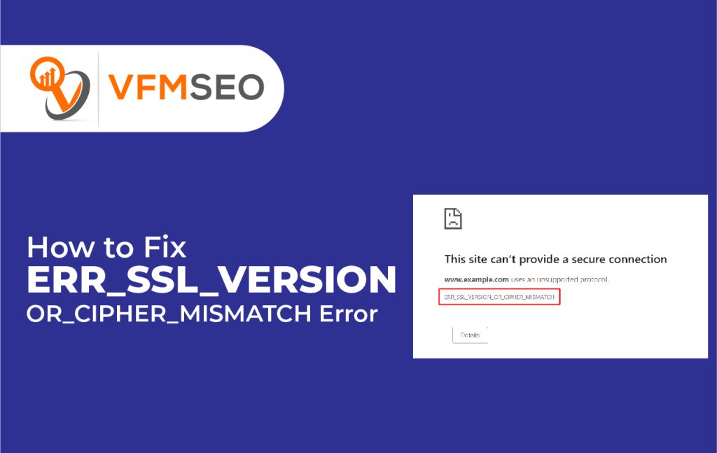 How to Fix ERR_SSL_VERSION_OR_CIPHER_MISMATCH Error - VFMSEO