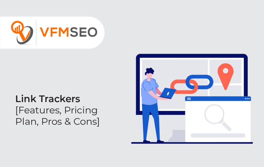 Link Trackers [Features, Pricing Plan, Pros & Cons] – VFMSEO